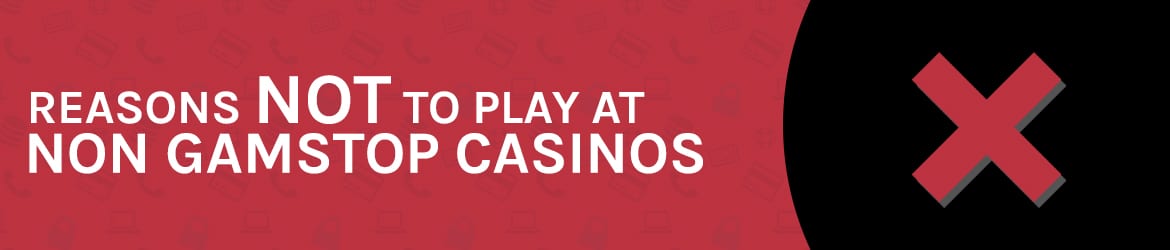 Reasons not to play at Non Gamstop casinos